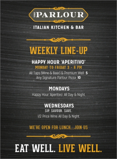 The weekly specials including Happy Hour!